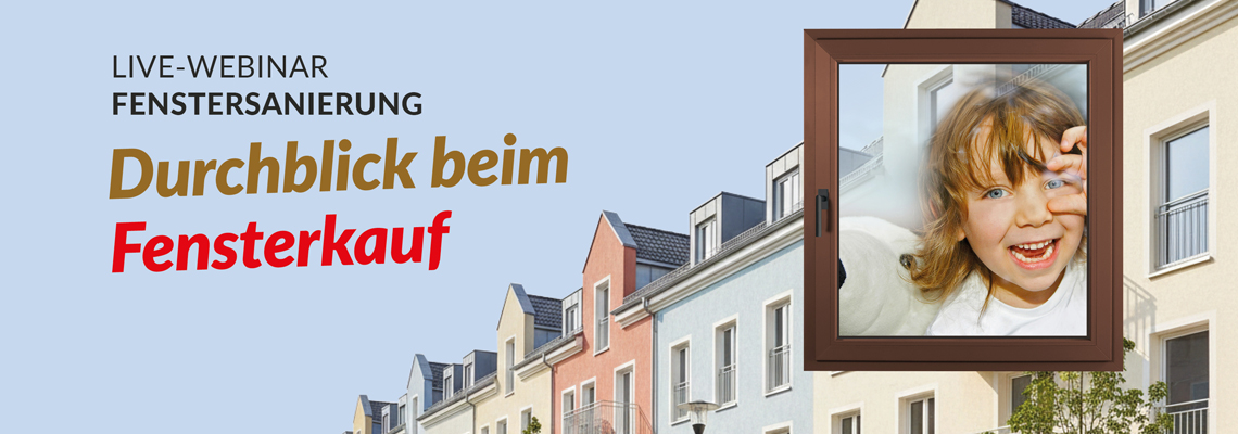 Online Fachvortrag "Durchblick beim Fensterkauf" Online Fachvortrag "Durchblick beim Fensterkauf"